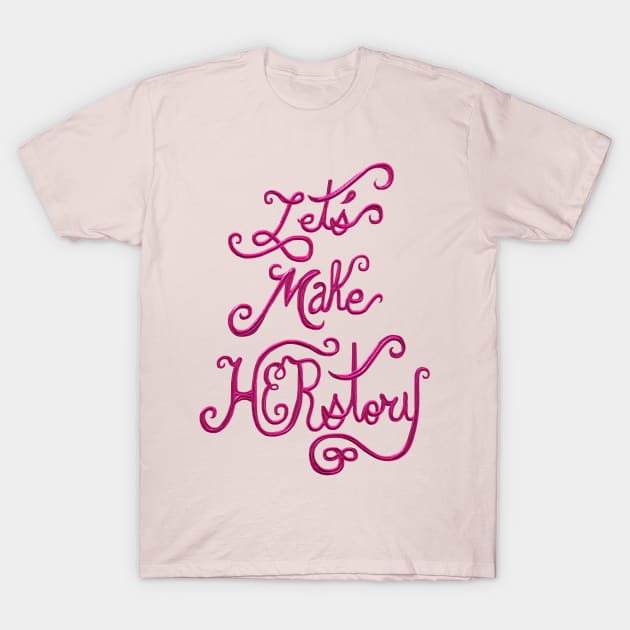 Let's Make HERstory T-Shirt by Art by Deborah Camp